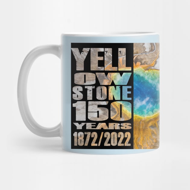 Grand Prismatic Spring of Yellowstone 150 year celebration - Yellowstone 150 Years by Smyrna Buffalo